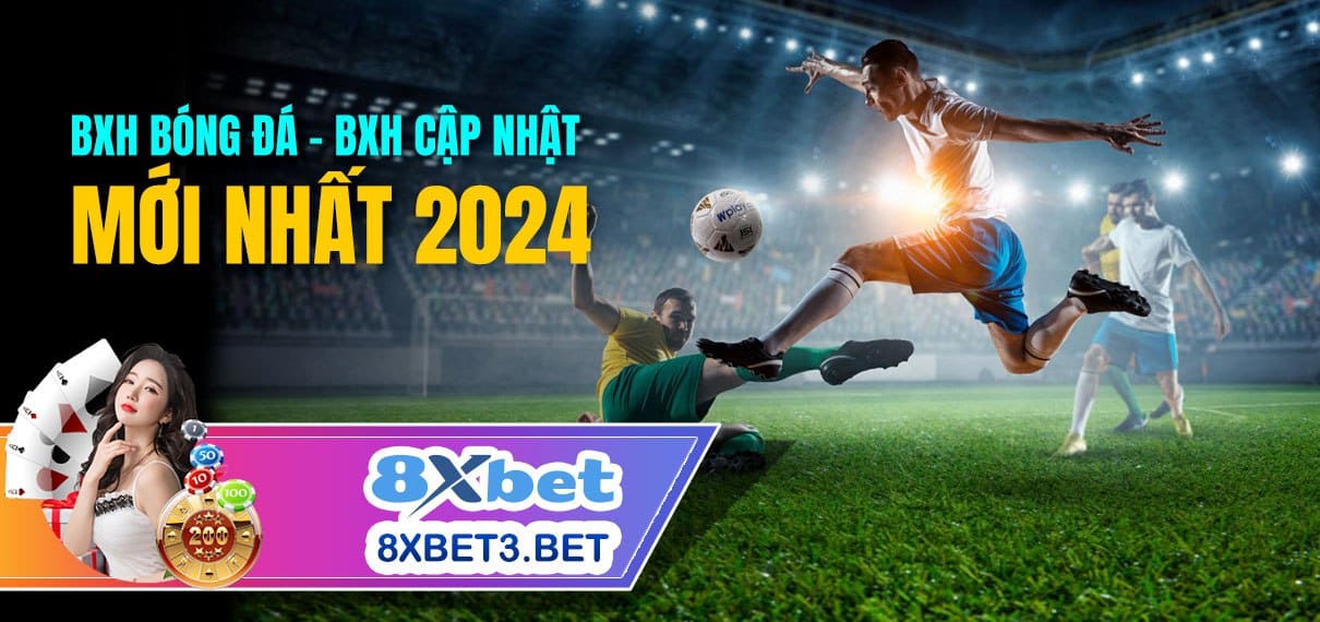 Bảng xếp hạng bóng đá cập nhật mới nhất năm 2024