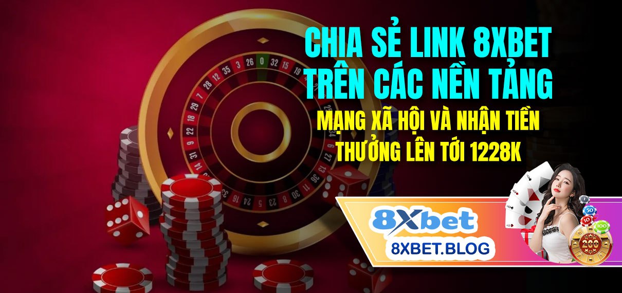 Chia sẻ link 8xbet trên các nền tảng mạng xã hội